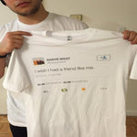 I Wish I Had A Friend Like Me Tweet T-shirt